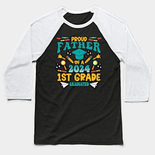 Proud Father Of A 2024 1St Grade Graduated Baseball T-Shirt